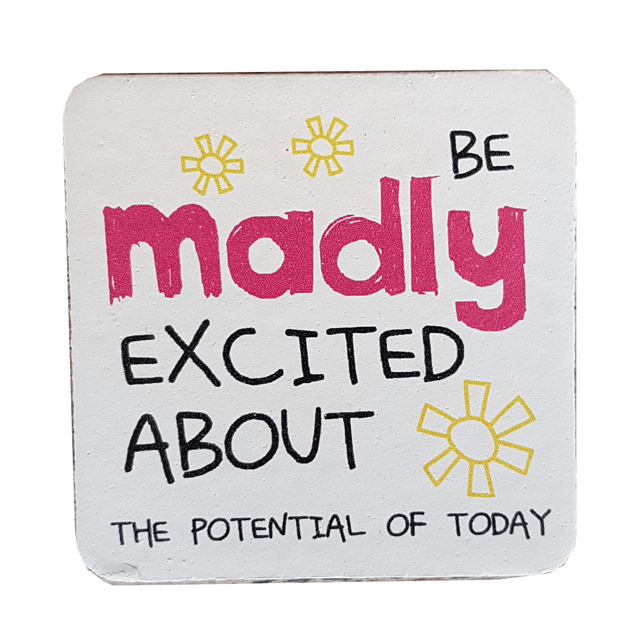 C&F Wooden Quote Magnet - Be Madly Excited C&F Wooden Quote Magnet - Be Madly Excited