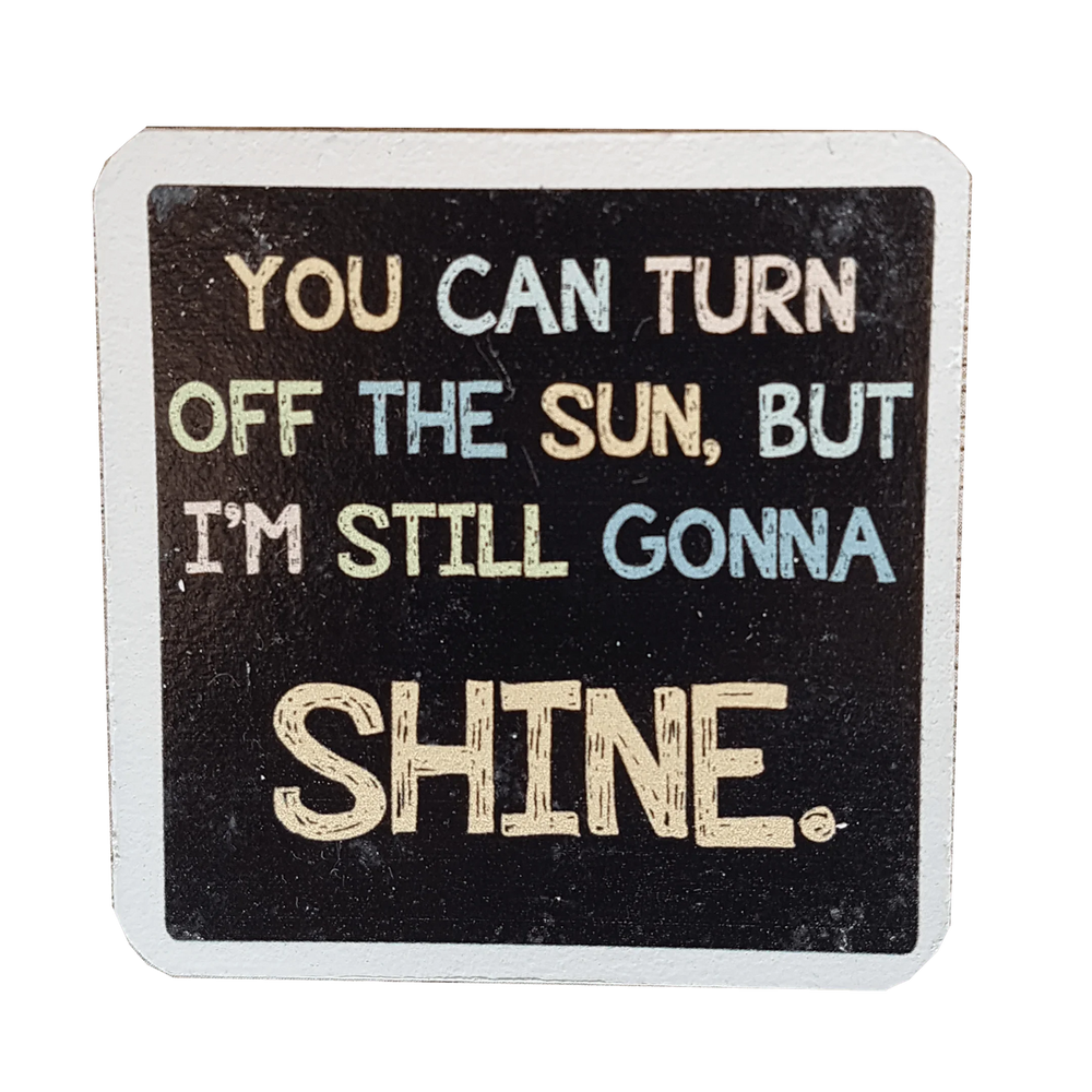 C&F Wooden Quote Magnet - I'm Still Gonna Shine