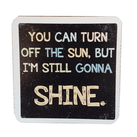 C&F Wooden Quote Magnet - I'm Still Gonna Shine C&F Wooden Quote Magnet - I'm Still Gonna Shine