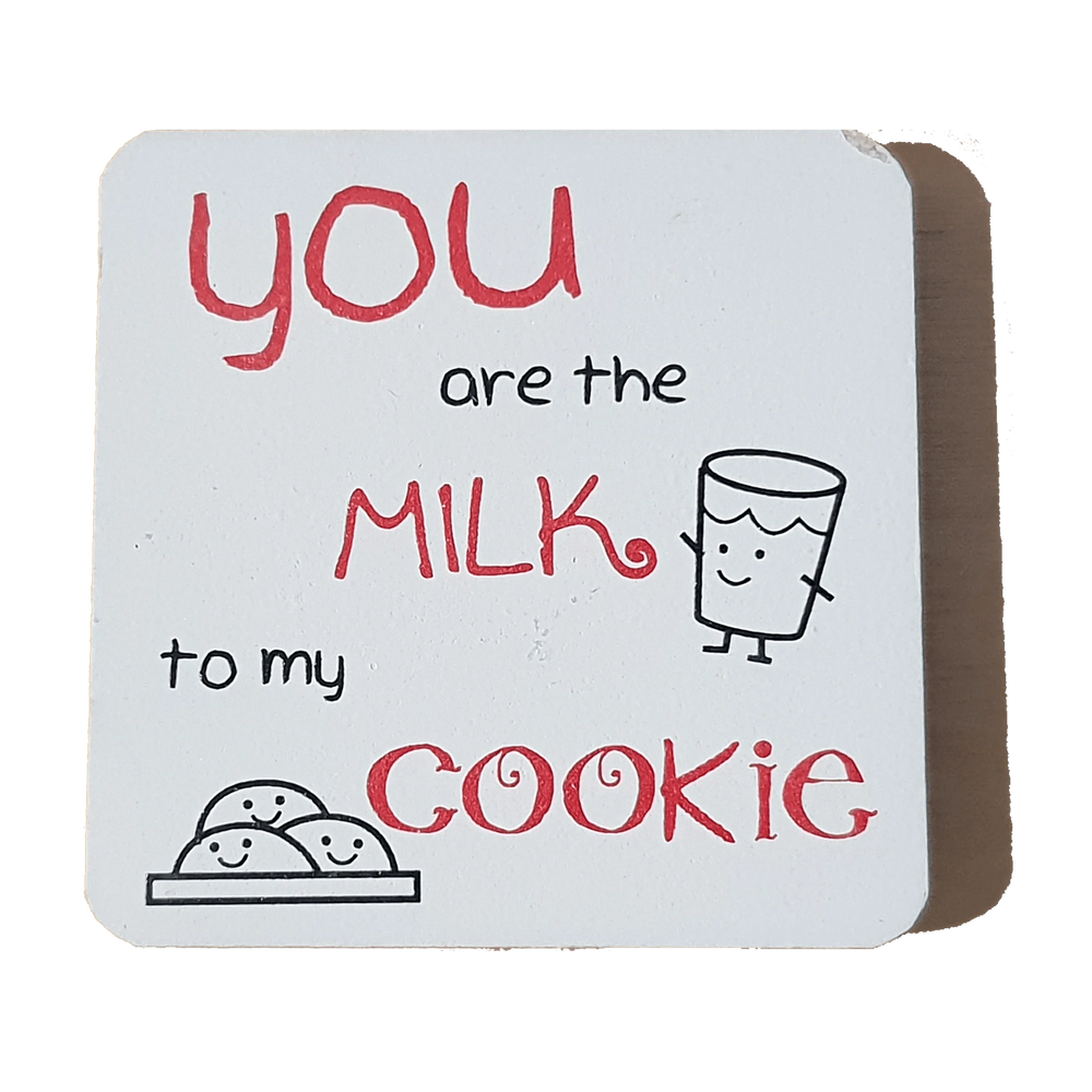 C&F Wooden Quote Magnet - You Are The Milk To My Cookie