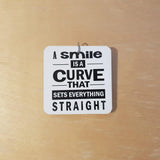 C&F Wooden Quote Magnet - A Smile Is A Curve - Kids Haven