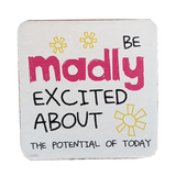 C&F Wooden Quote Magnet - Be Madly Excited