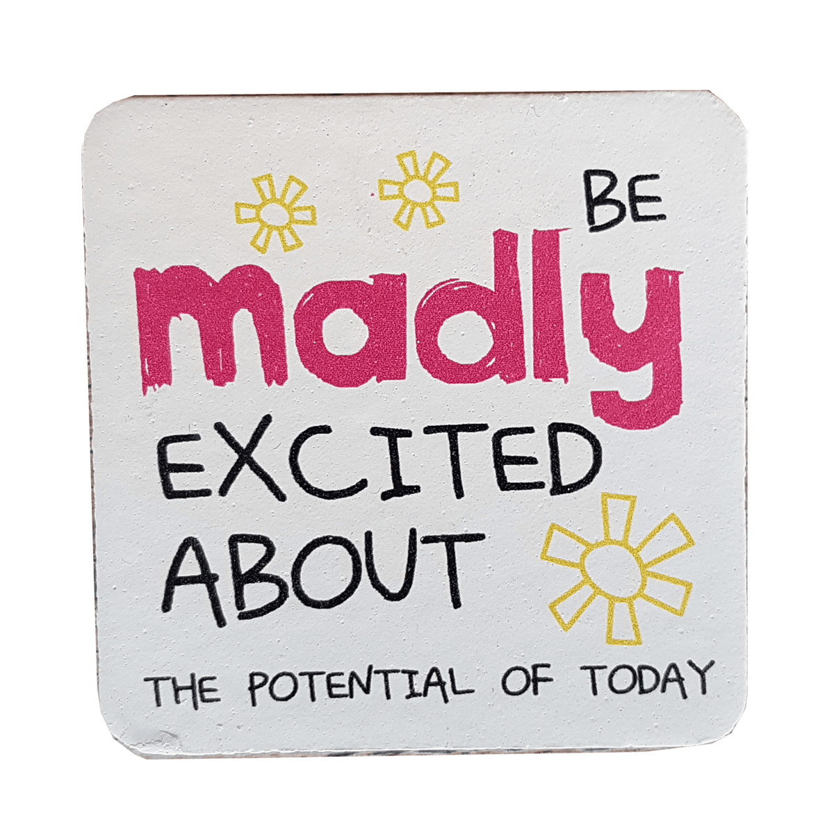 C&F Wooden Quote Magnet - Be Madly Excited