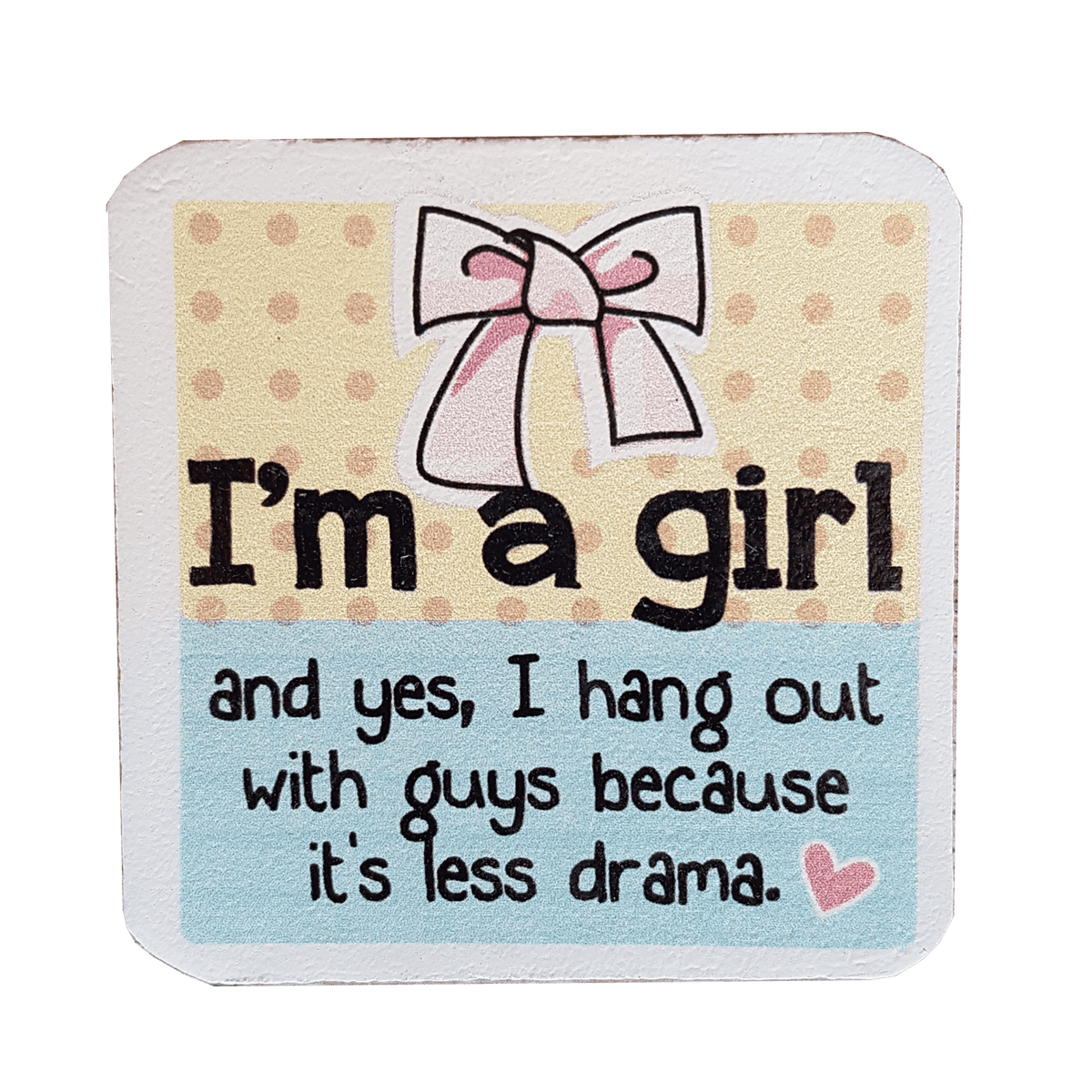C&F Wooden Quote Magnet - I'm A Girl