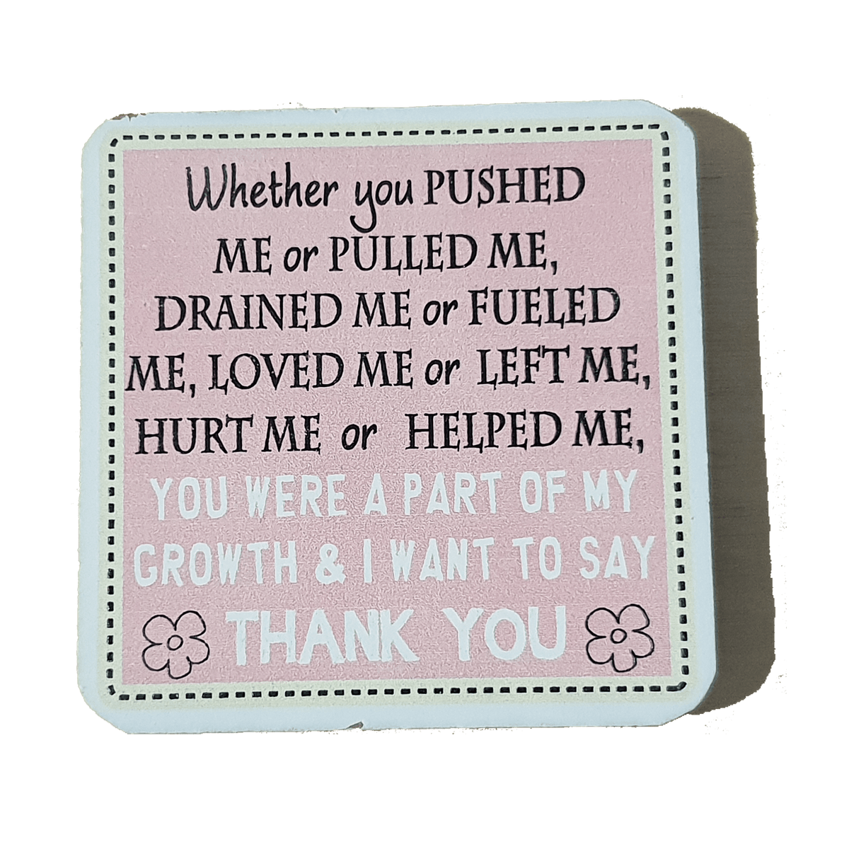 C&F Wooden Quote Magnet - Whether You Pushed Me or Pulled Me